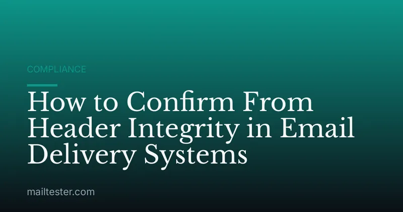 How to Confirm From Header Integrity in Email Delivery Systems