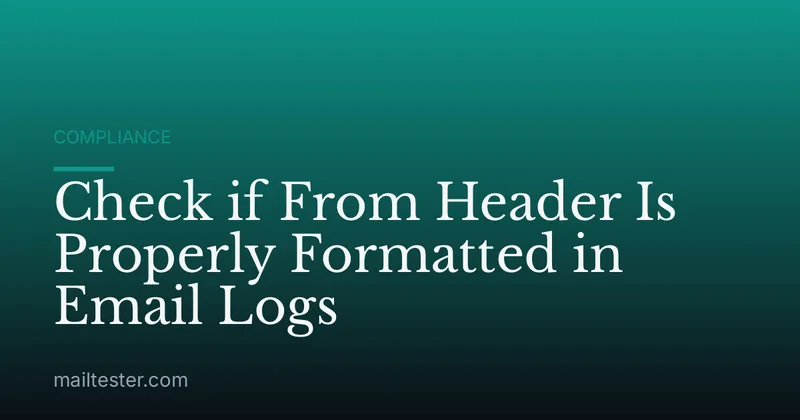 Check if From Header Is Properly Formatted in Email Logs