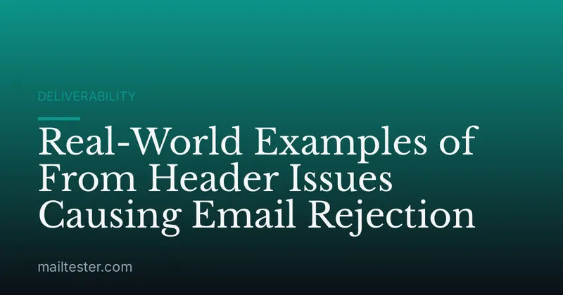 Real-World Examples of From Header Issues Causing Email Rejection
