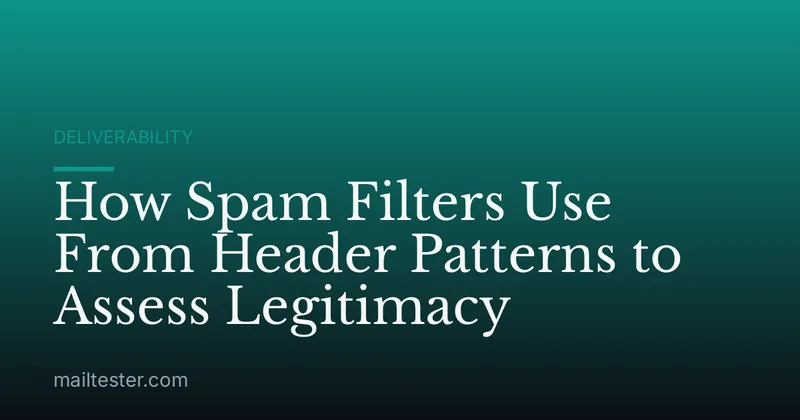 How Spam Filters Use From Header Patterns to Assess Legitimacy