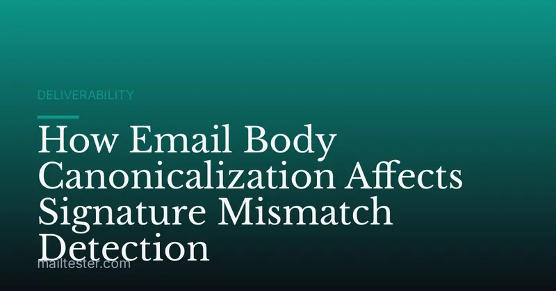 How Email Body Canonicalization Affects Signature Mismatch Detection
