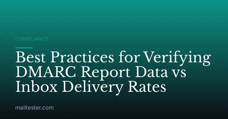 Best Practices for Verifying DMARC Report Data vs Inbox Delivery Rates