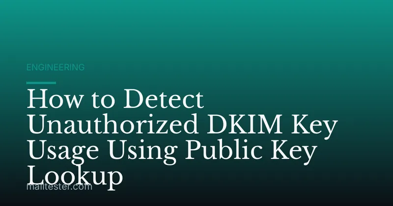 How to Detect Unauthorized DKIM Key Usage Using Public Key Lookup