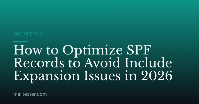 How to Optimize SPF Records to Avoid Include Expansion Issues in 2026