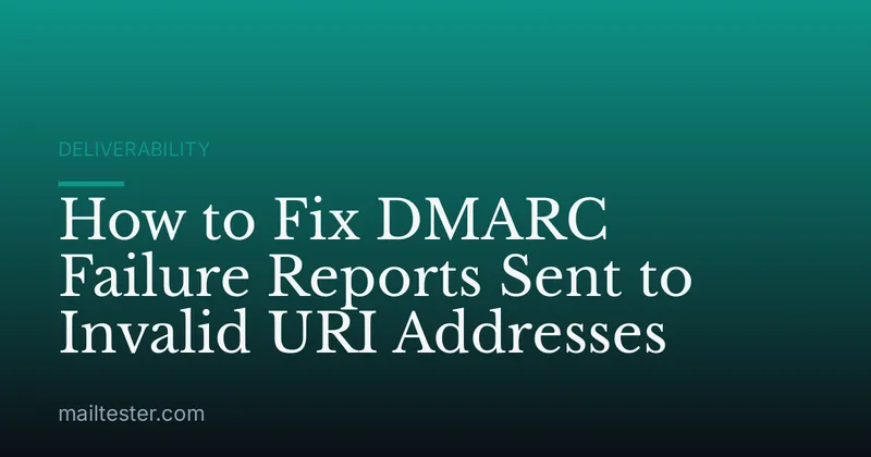 How to Fix DMARC Failure Reports Sent to Invalid URI Addresses