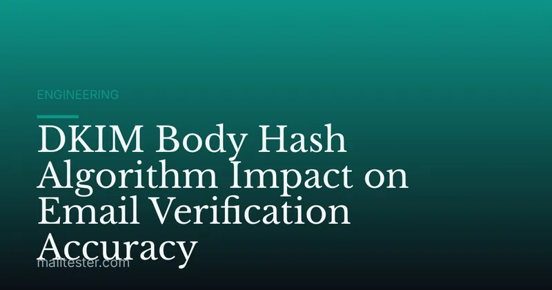 DKIM Body Hash Algorithm Impact on Email Verification Accuracy