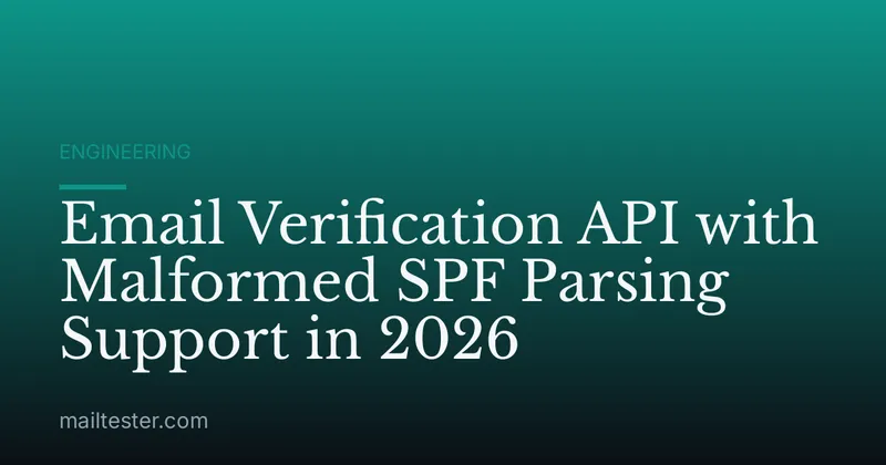 Email Verification API with Malformed SPF Parsing Support in 2026