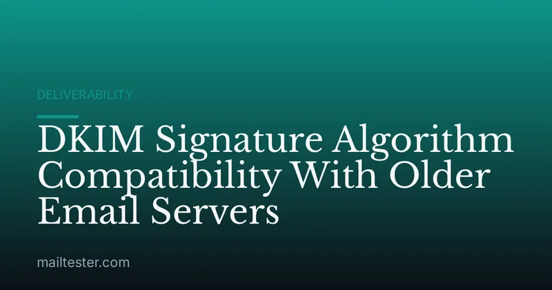 DKIM Signature Algorithm Compatibility With Older Email Servers
