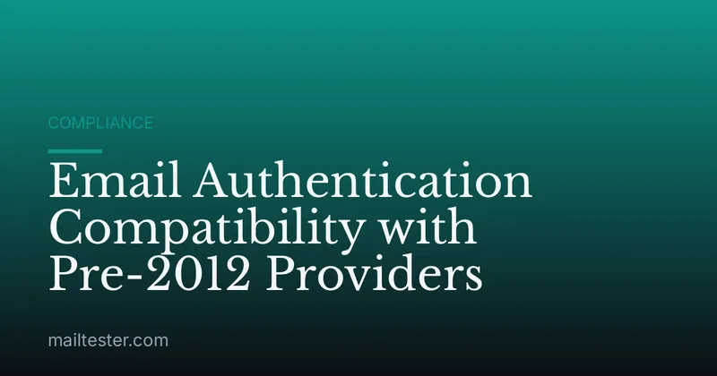 Email Authentication Compatibility with Pre-2012 Providers