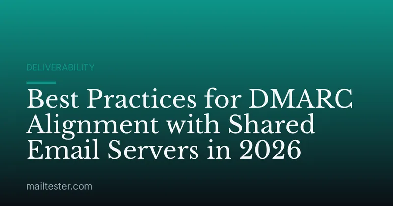 Best Practices for DMARC Alignment with Shared Email Servers in 2026