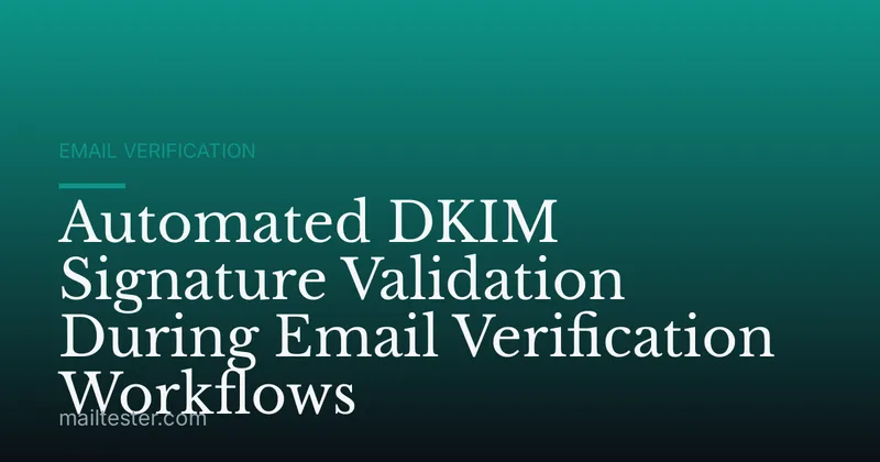 Automated DKIM Signature Validation During Email Verification Workflows