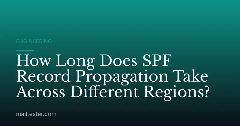 How Long Does SPF Record Propagation Take Across Different Regions?