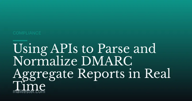 Using APIs to Parse and Normalize DMARC Aggregate Reports in Real Time
