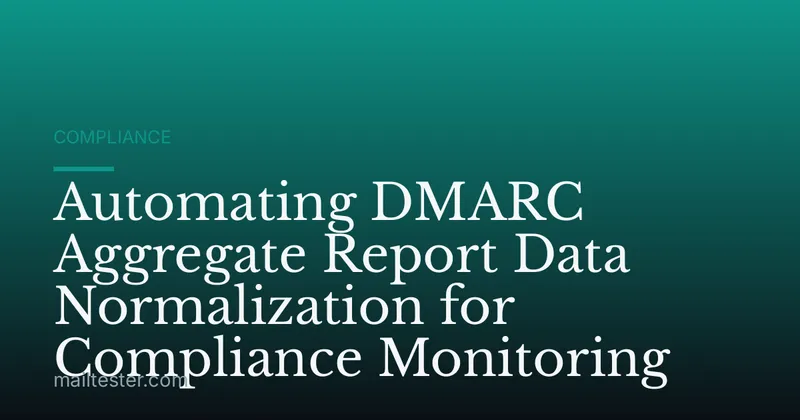 Automating DMARC Aggregate Report Data Normalization for Compliance Monitoring