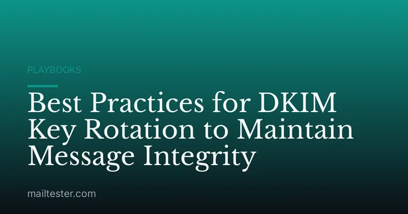 Best Practices for DKIM Key Rotation to Maintain Message Integrity