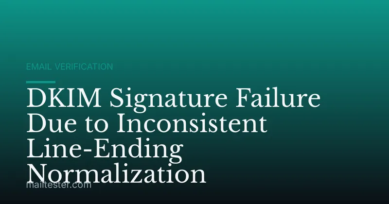 DKIM Signature Failure Due to Inconsistent Line-Ending Normalization