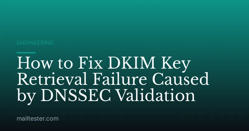 How to Fix DKIM Key Retrieval Failure Caused by DNSSEC Validation