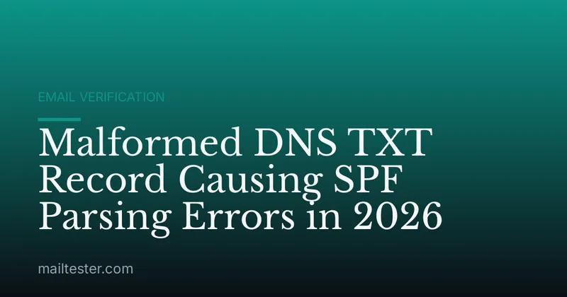 Malformed DNS TXT Record Causing SPF Parsing Errors in 2026