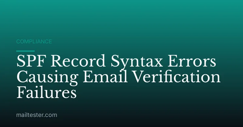 SPF Record Syntax Errors Causing Email Verification Failures