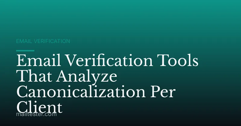 Email Verification Tools That Analyze Canonicalization Per Client
