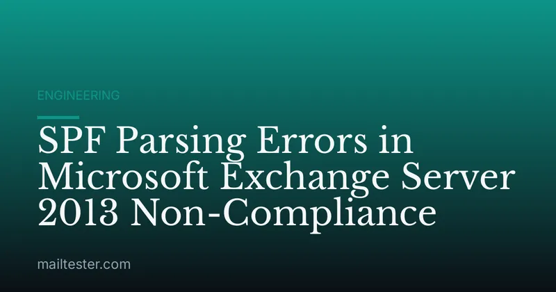 SPF Parsing Errors in Microsoft Exchange Server 2013 Non-Compliance