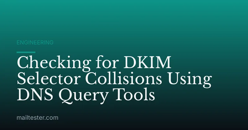 Checking for DKIM Selector Collisions Using DNS Query Tools
