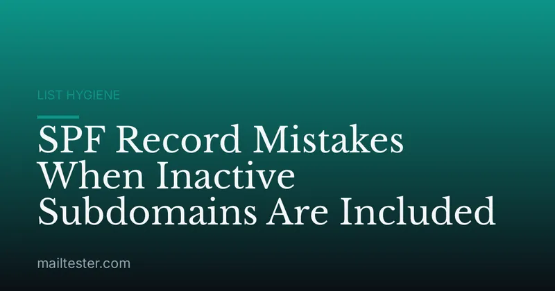 SPF Record Mistakes When Inactive Subdomains Are Included