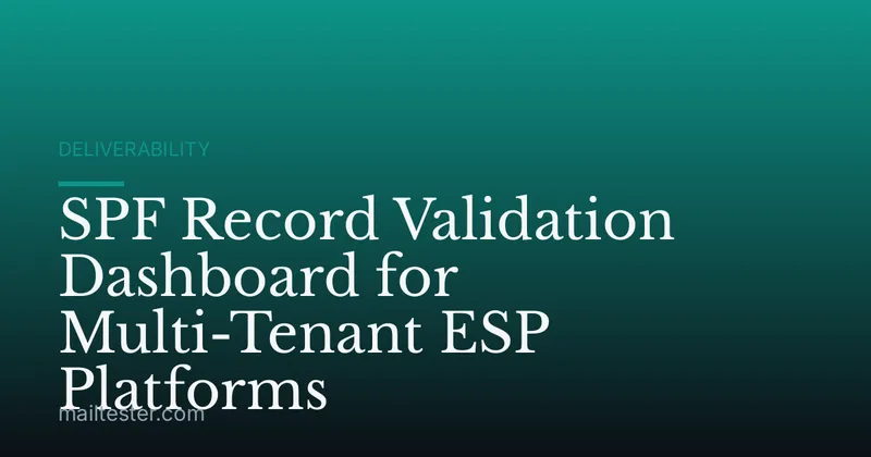 SPF Record Validation Dashboard for Multi-Tenant ESP Platforms