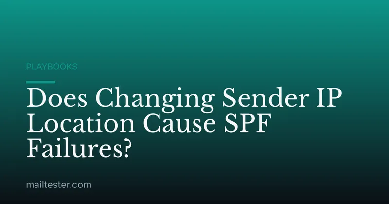 Does Changing Sender IP Location Cause SPF Failures?