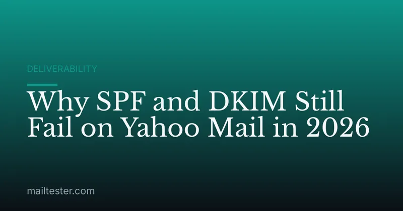 Why SPF and DKIM Still Fail on Yahoo Mail in 2026