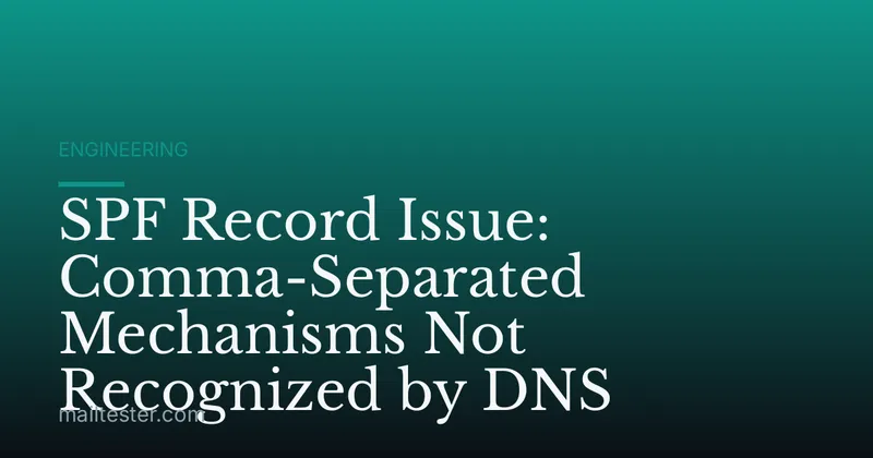 SPF Record Issue: Comma-Separated Mechanisms Not Recognized by DNS