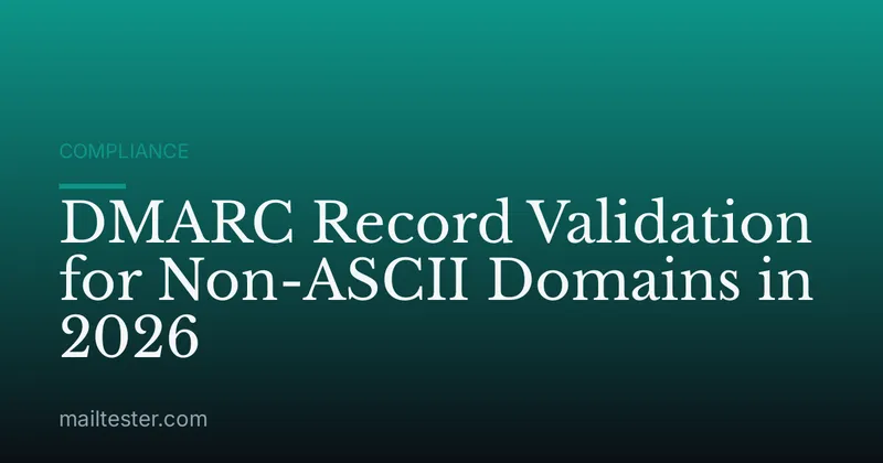 DMARC Record Validation for Non-ASCII Domains in 2026