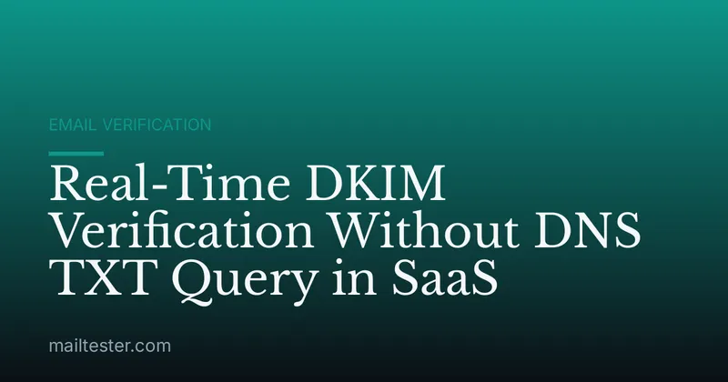 Real-Time DKIM Verification Without DNS TXT Query in SaaS