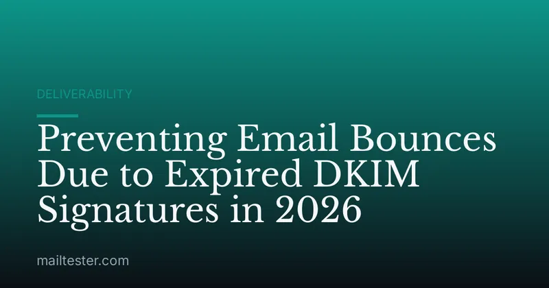 Preventing Email Bounces Due to Expired DKIM Signatures in 2026