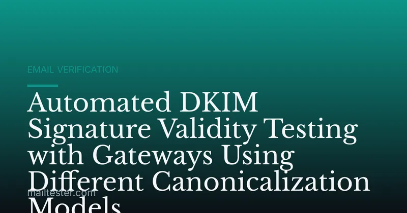 Automated DKIM Signature Validity Testing with Gateways Using Different Canonicalization Models