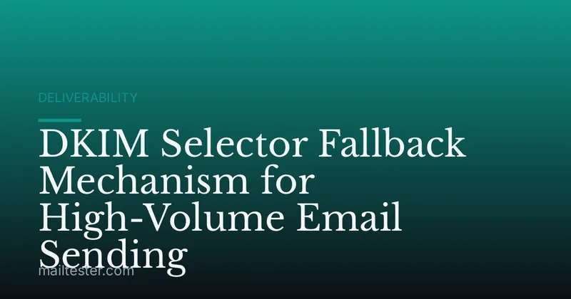 DKIM Selector Fallback Mechanism for High-Volume Email Sending
