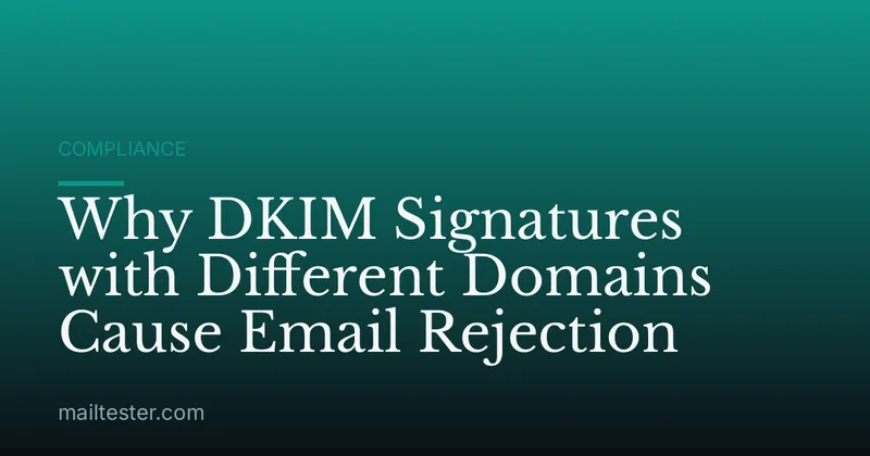 Why DKIM Signatures with Different Domains Cause Email Rejection
