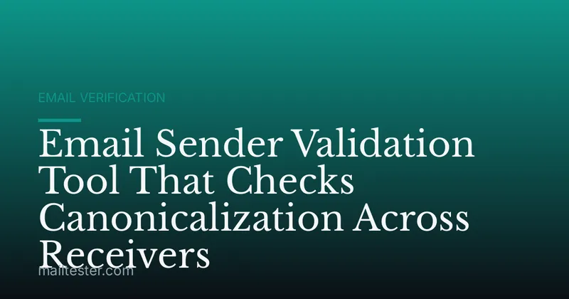 Email Sender Validation Tool That Checks Canonicalization Across Receivers