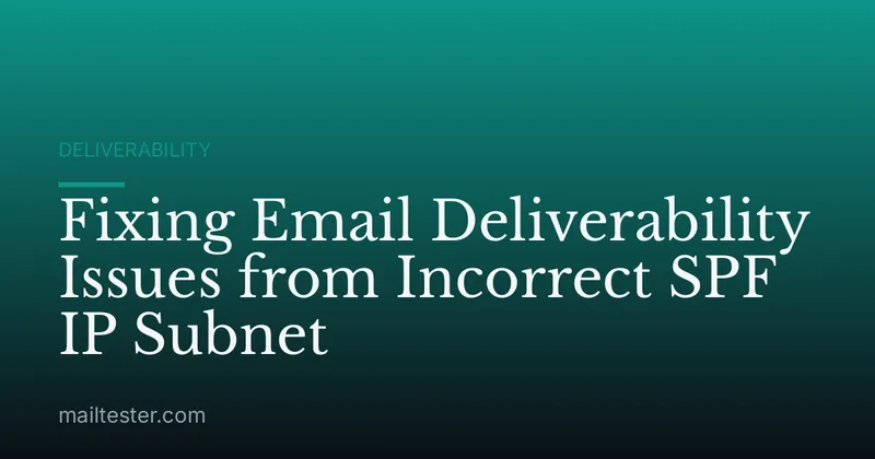 Fixing Email Deliverability Issues from Incorrect SPF IP Subnet