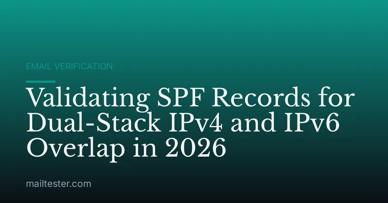 Validating SPF Records for Dual-Stack IPv4 and IPv6 Overlap in 2026