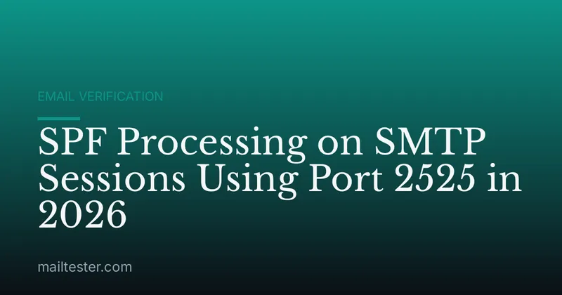 SPF Processing on SMTP Sessions Using Port 2525 in 2026