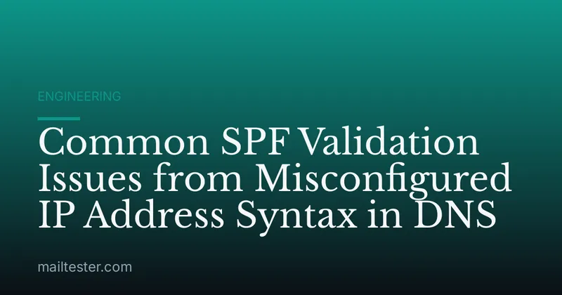 Common SPF Validation Issues from Misconfigured IP Address Syntax in DNS