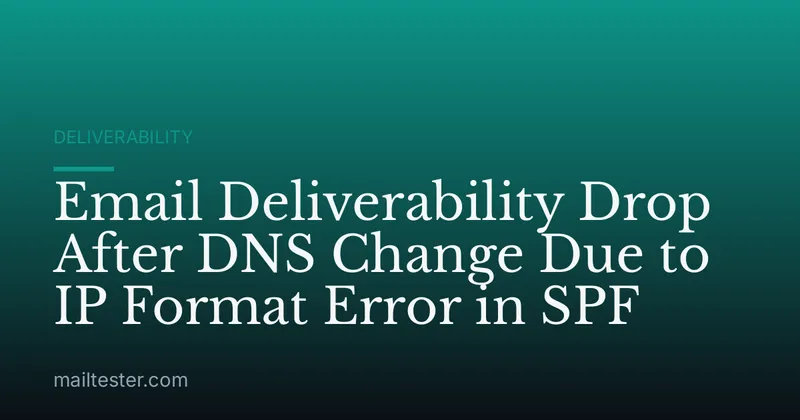 Email Deliverability Drop After DNS Change Due to IP Format Error in SPF