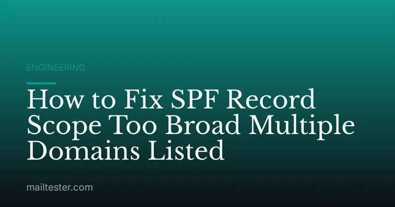 How to Fix SPF Record Scope Too Broad Multiple Domains Listed