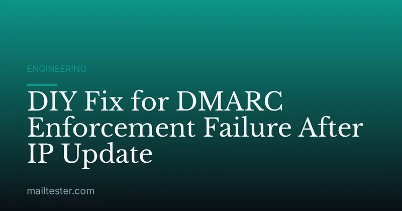 DIY Fix for DMARC Enforcement Failure After IP Update
