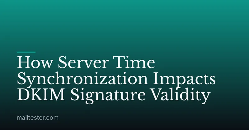 How Server Time Synchronization Impacts DKIM Signature Validity
