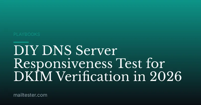 DIY DNS Server Responsiveness Test for DKIM Verification in 2026