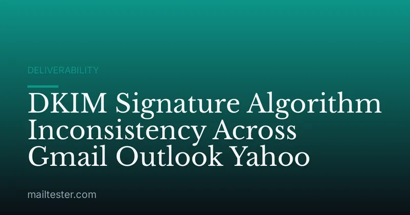 DKIM Signature Algorithm Inconsistency Across Gmail Outlook Yahoo