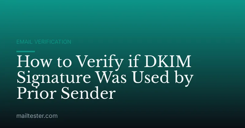 How to Verify if DKIM Signature Was Used by Prior Sender