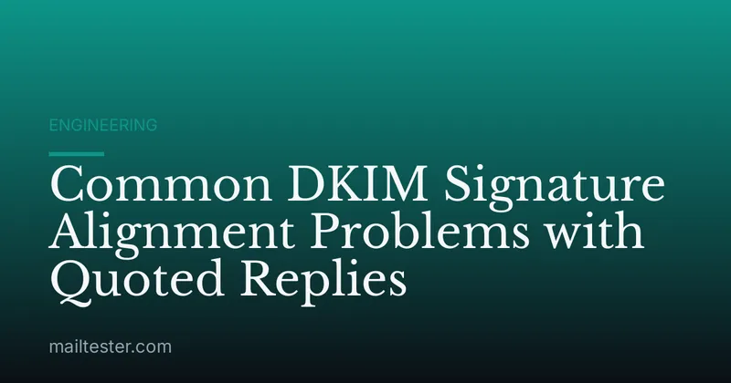 Common DKIM Signature Alignment Problems with Quoted Replies